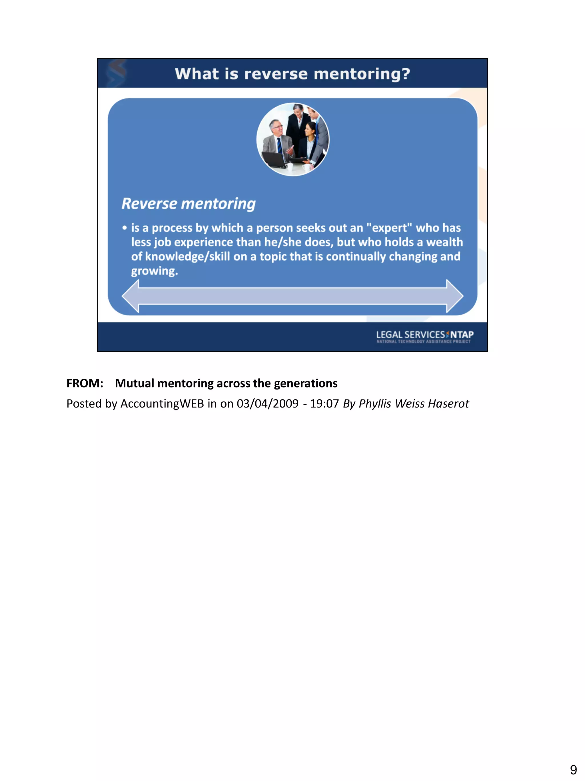 FROM: Mutual mentoring across the generations
Posted by AccountingWEB in on 03/04/2009 - 19:07 By Phyllis Weiss Haserot




                                                                            9
 