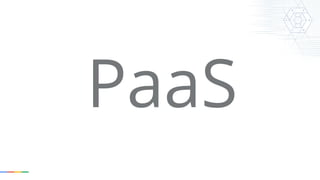 PaaS 
 