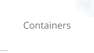 Containers 
 