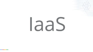 IaaS 
 