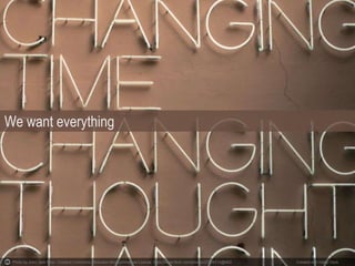 Photo by John Jack Rice - Creative Commons Attribution-NonCommercial License https://www.flickr.com/photos/27226313@N02 Created with Haiku Deck
We want everything
 