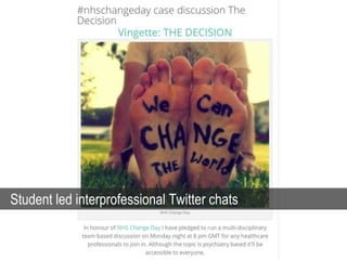 Student led interprofessional Twitter chats
 