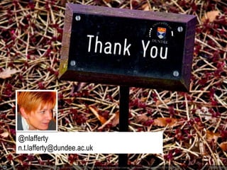 Photo by garryknight - Creative Commons Attribution-ShareAlike License http://www.flickr.com/photos/8176740@N05 Created with Ha
@nlafferty
n.t.lafferty@dundee.ac.uk
 