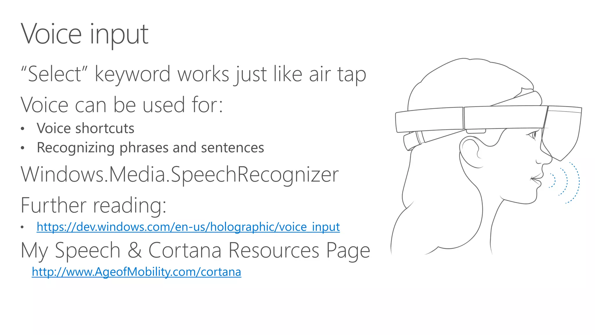 https://dev.windows.com/en-us/holographic/voice_input
http://www.AgeofMobility.com/cortana
 