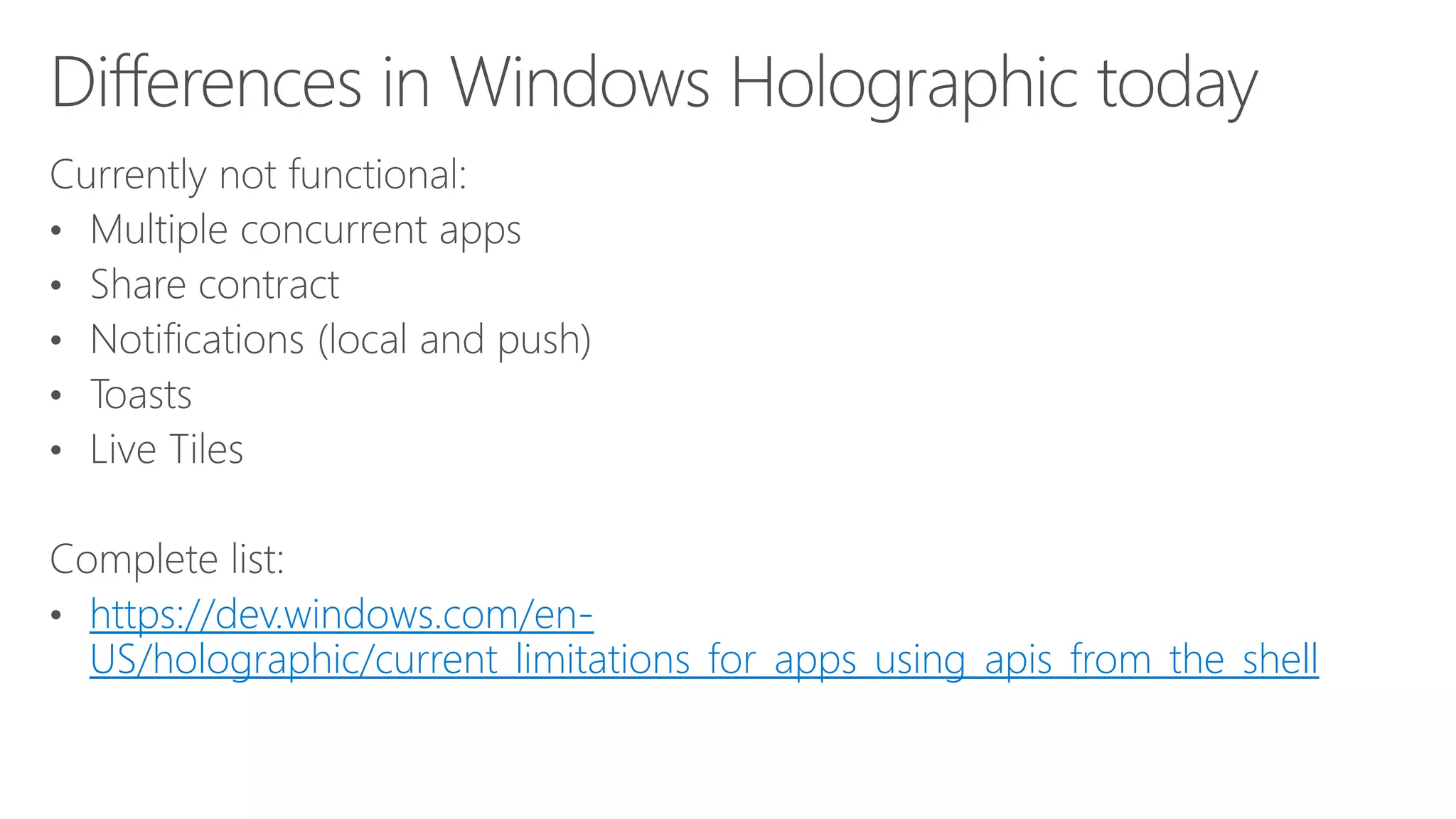 https://dev.windows.com/en-
US/holographic/current_limitations_for_apps_using_apis_from_the_shell
 