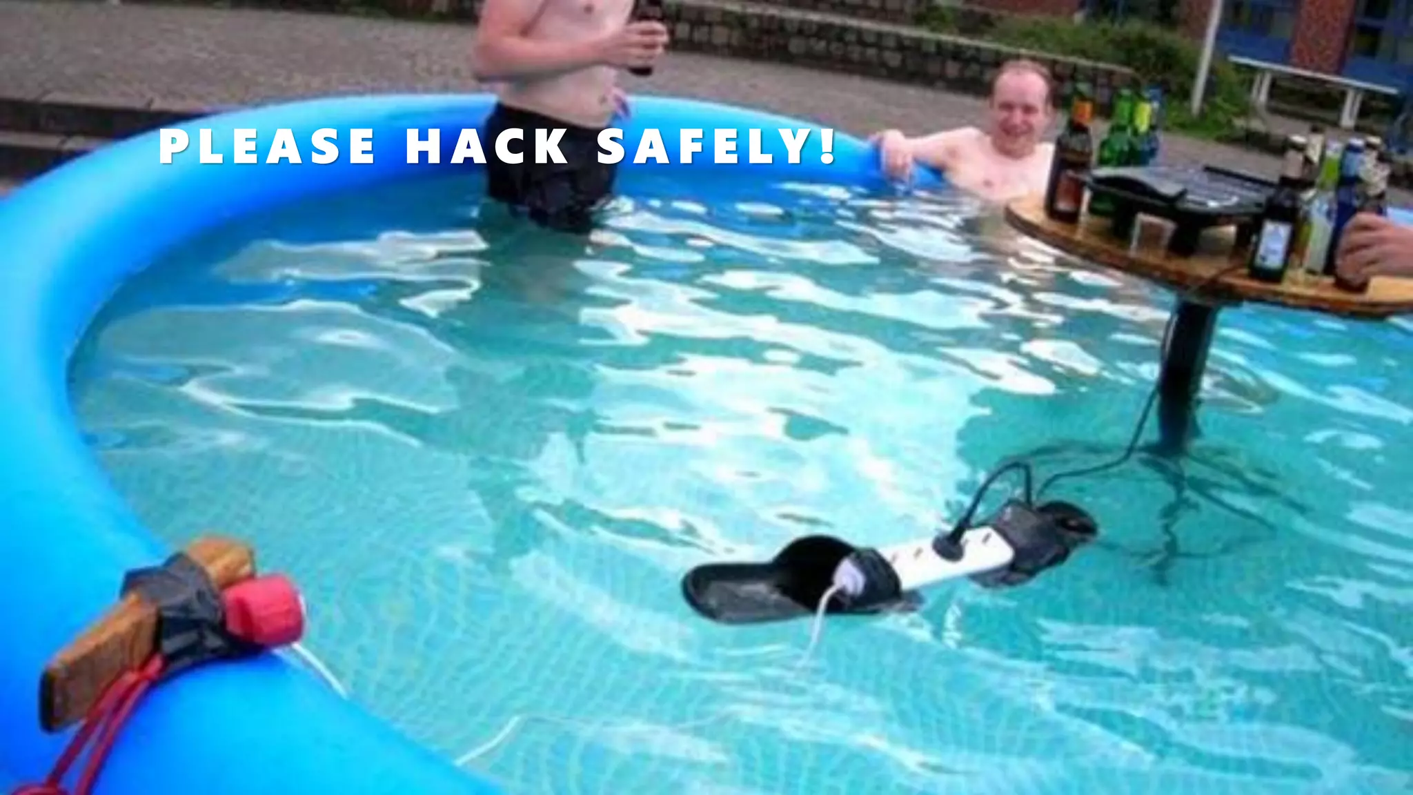 P L E A S E H A C K S A F E LY !
 