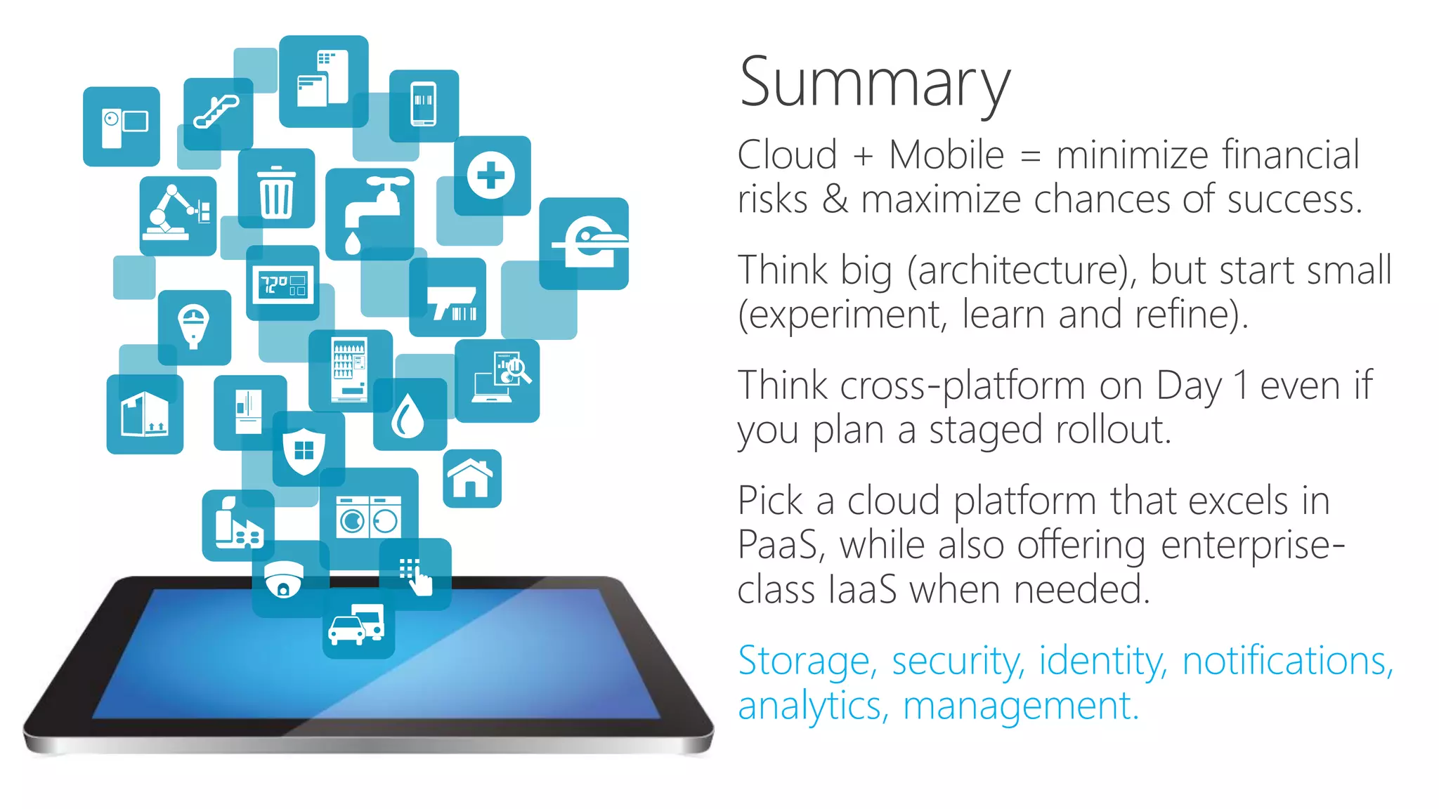 Storage, security, identity, notifications,
analytics, management.
 