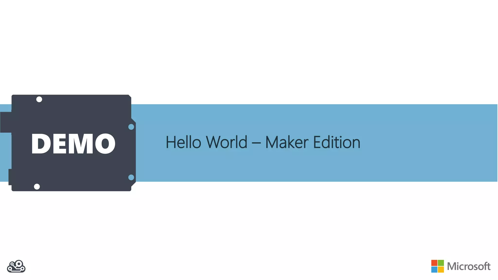 DEMO Hello World – Maker Edition 
