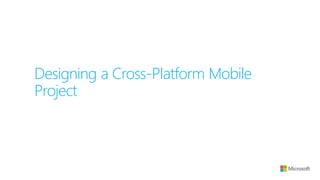 Designing a Cross-Platform Mobile
Project
 