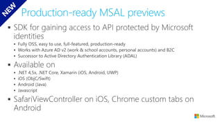 ▪
▪
▪
▪
▪
▪
▪
▪
▪
▪
Production-ready MSAL previews
 