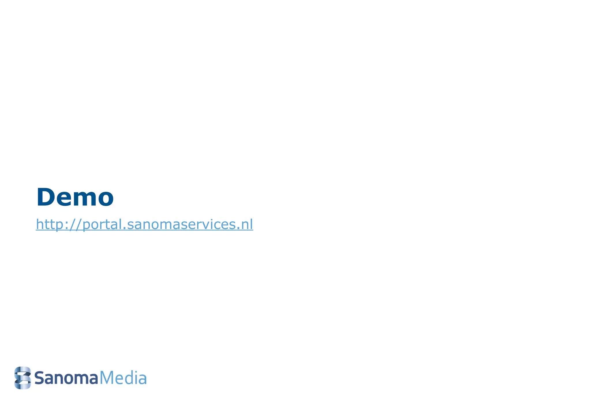 Demo
http://portal.sanomaservices.nl
 