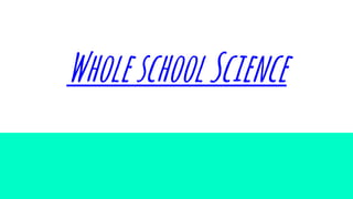 WholeschoolScience
 