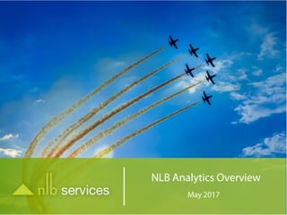 NLB Analytics Overview
May 2017
 