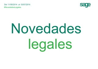 Novedades
Del 11/06/2014 al 03/07/2014
#NovedadesLegales
legales
 