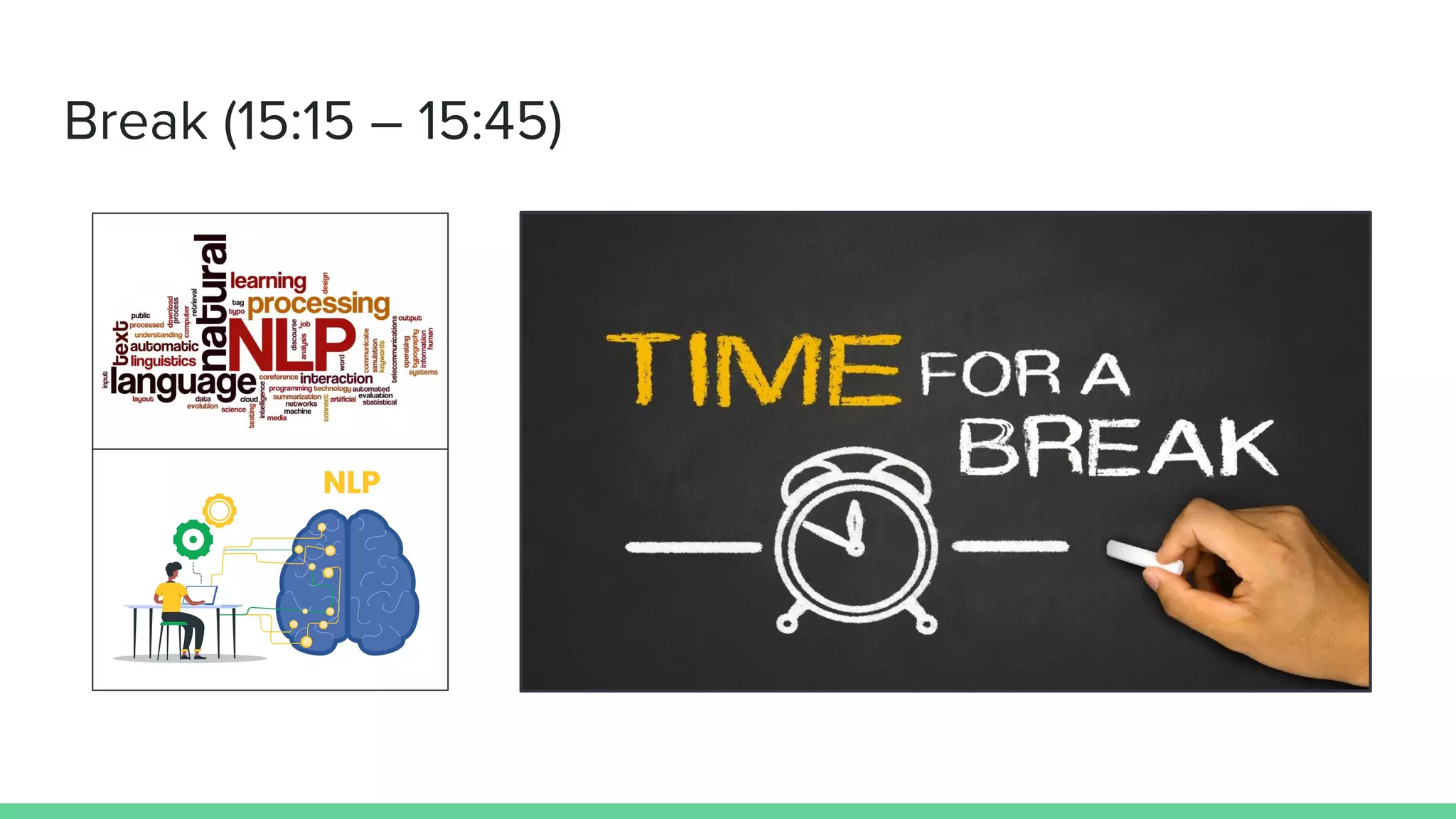 Break (15:15 – 15:45)
 