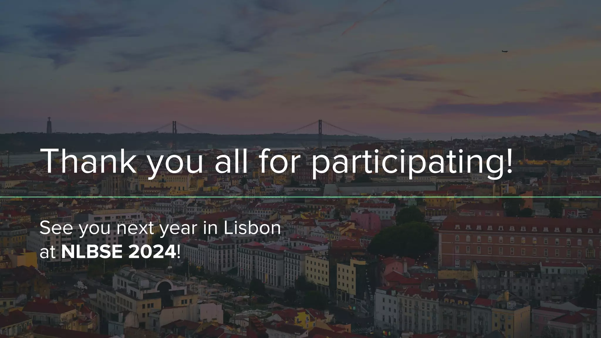 Thank you all for participating!
See you next year in Lisbon
at NLBSE 2024!
 