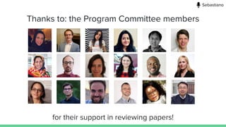 Thanks to: the Program Committee members
for their support in reviewing papers!
Sebastiano
 