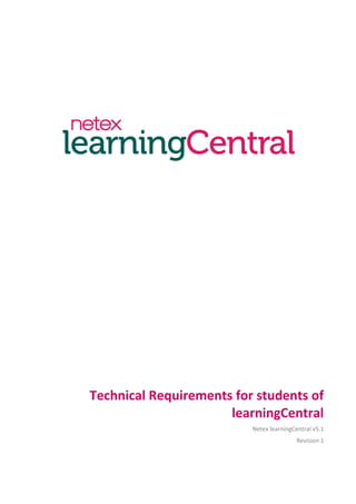Technical Requirements for students of
learningCentral
Netex learningCentral v5.1
Revision 1
 