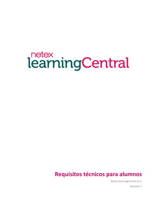 Requisitos técnicos para alumnos
Netex learningCentral v5.1
Revisión 1
 