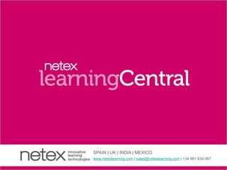 SPAIN | UK | INDIA | MEXICO
www.netexlearning.com | sales@netexlearning.com | +34 981 634 067
 