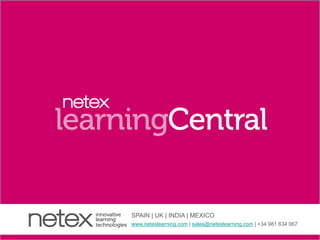 SPAIN | UK | INDIA | MEXICO
www.netexlearning.com | sales@netexlearning.com | +34 981 634 067
 