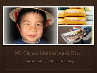 NL-Chinese identiteit op de Kaart
   28 maart 2010 -JONC in Den Haag
 