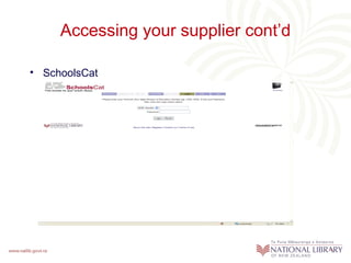 Accessing your supplier cont’d

• SchoolsCat
 