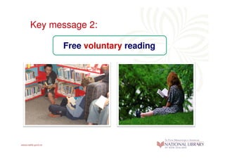 Key message 2:

      Free voluntary reading
 