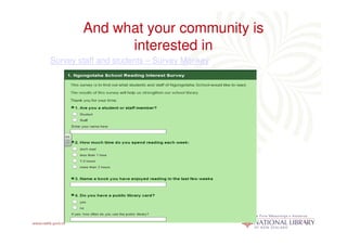 And what your community is
              interested in
Survey staff and students – Survey Monkey
 