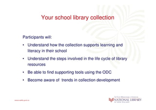 Your school library collection


Participants will:
• Understand how the collection supports learning and
  literacy in th...