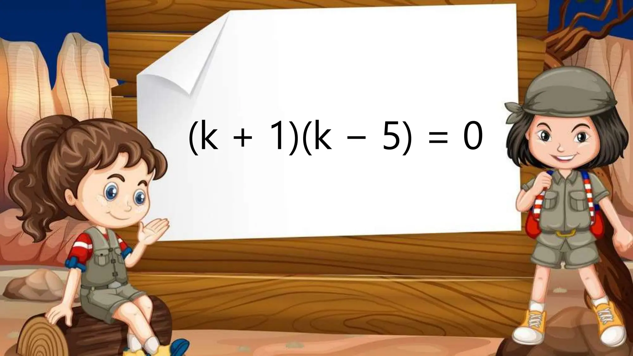 (k + 1)(k − 5) = 0
 