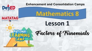 Mathematics 8
Lesson 1
Enhancement and Consolidation Camps
 