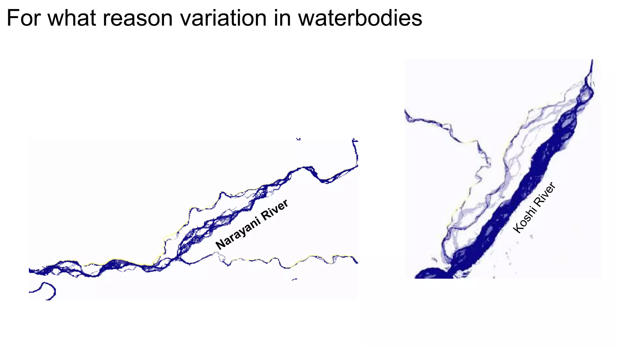 For what reason variation in waterbodies
 