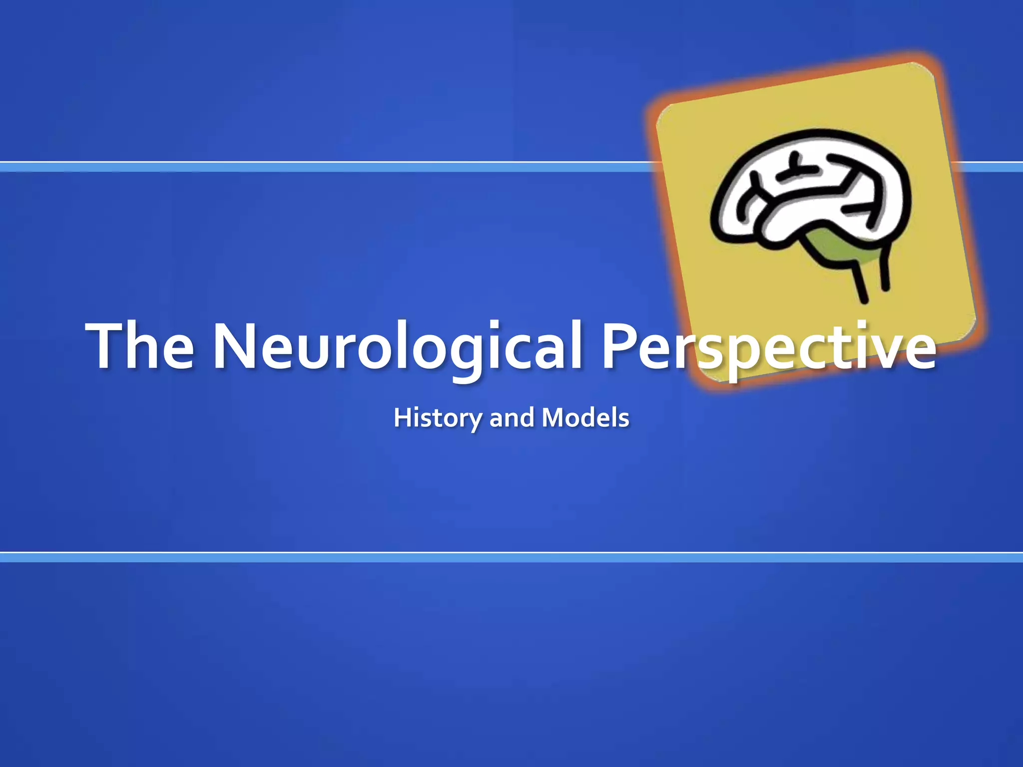 The Neurological PerspectiveHistory and Models