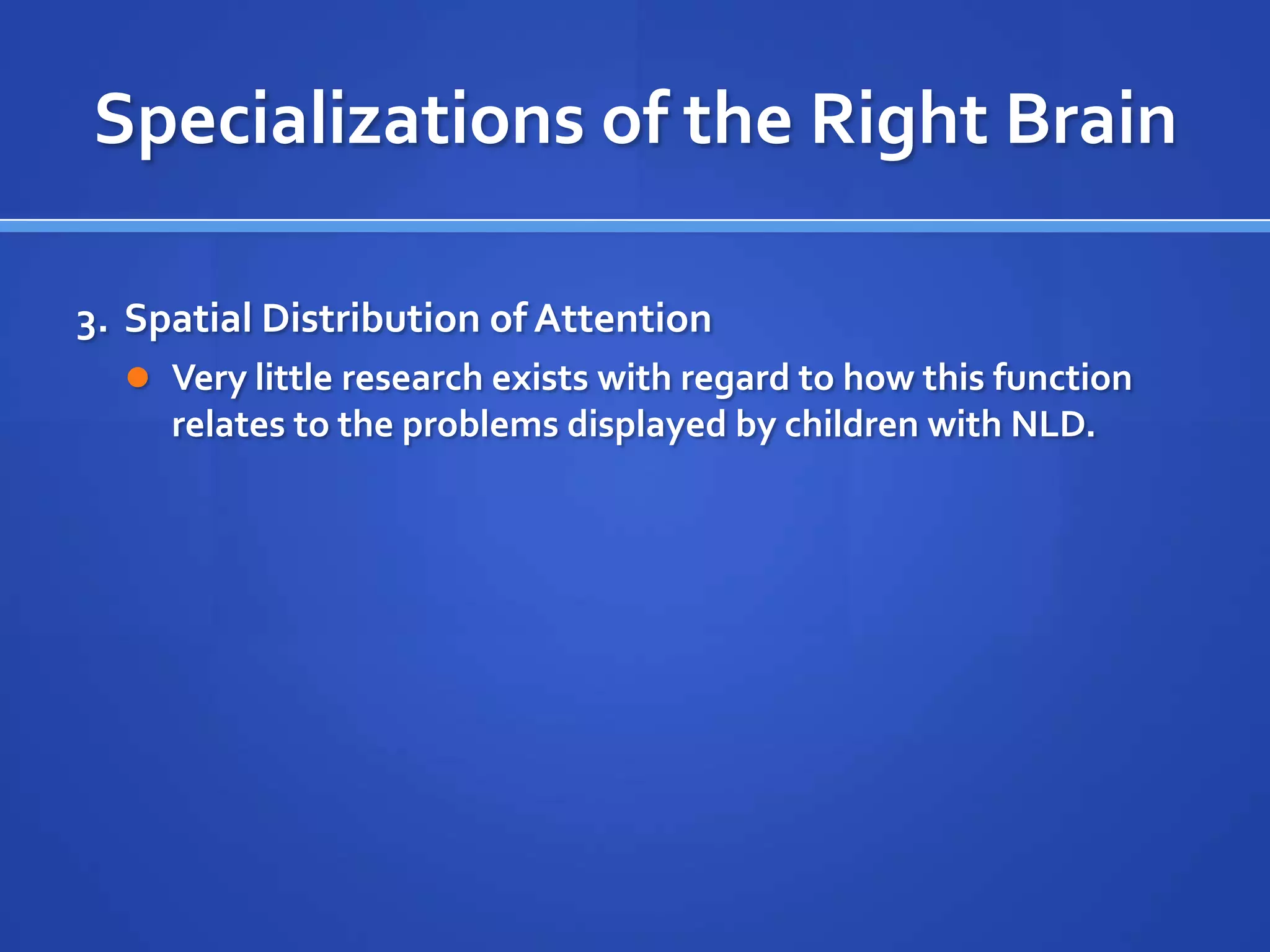 Dealing with detailsRight HemisphereMore specialized forNovel learning