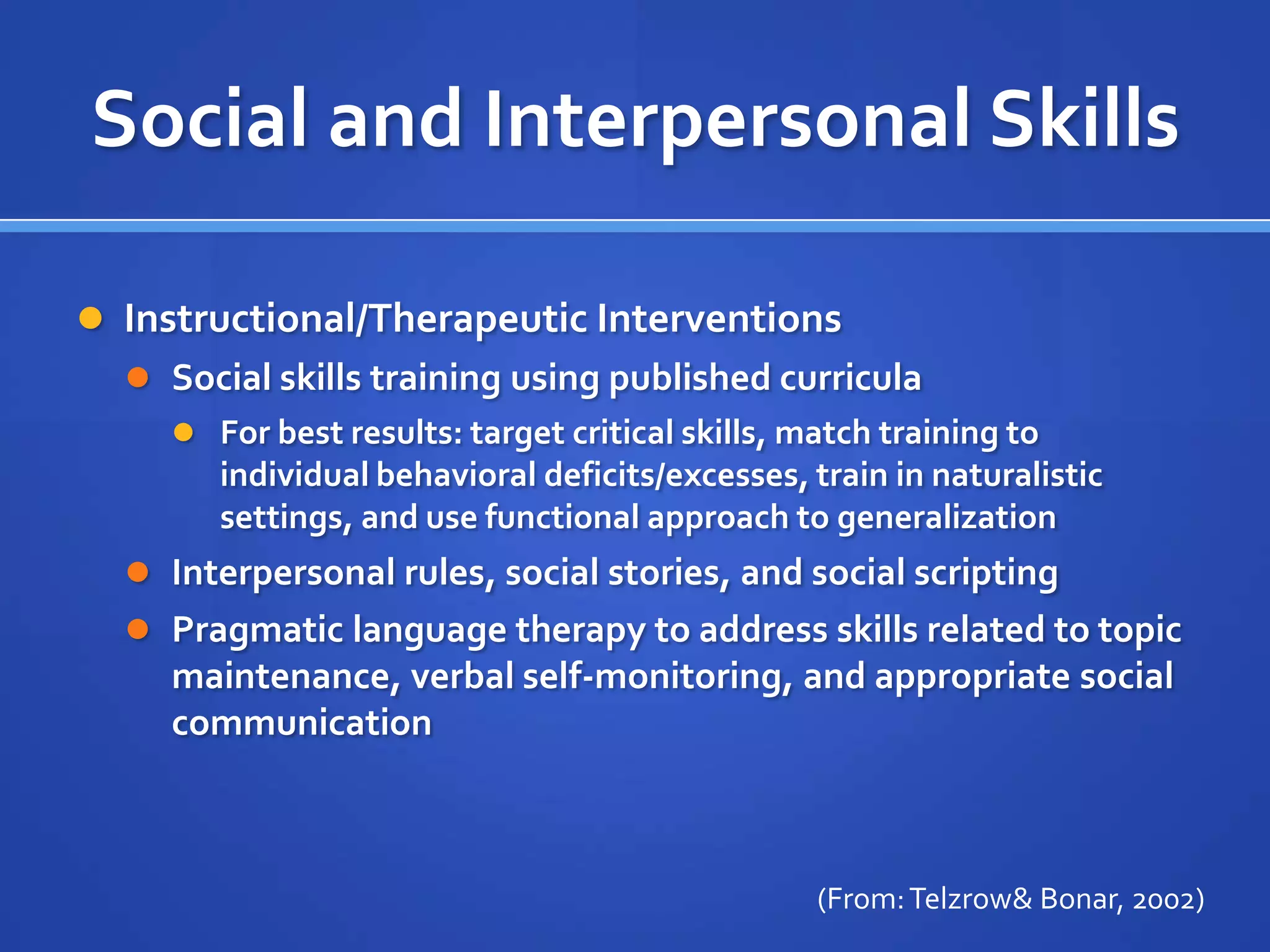 Psychomotor and Perceptual Motor DeficitsRemedial interventionsSpecific training/practice in handwriting accuracy and speedDirect instruction in functional perceptual skills such as:Reading facial expressionsUnderstanding gesturesReading maps and graphs(From: Telzrow & Bonar, 2002)