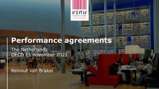 1
Performance agreements
The Netherlands
OECD 15 november 2021
Reinout van Brakel
 