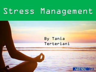 Stress Management
By Tania
Terteriani

 