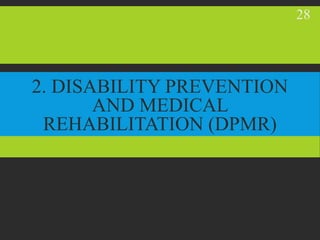 2. DISABILITY PREVENTION
AND MEDICAL
REHABILITATION (DPMR)
28
 