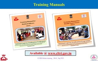 Training Manuals
Available @ www.cltri.gov.in
CLTRI Online training _ DLO_ Sep 2021
 