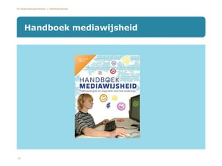 De Onderwijsspecialisten | Dienstverlening
Handboek mediawijsheid
18
 