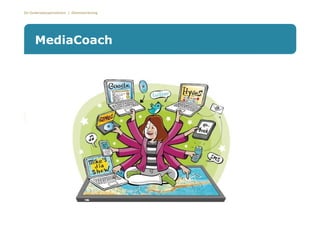 De Onderwijsspecialisten | Dienstverlening
MediaCoach
 