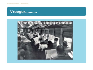 De Onderwijsspecialisten | Dienstverlening
Vroeger……….
 
