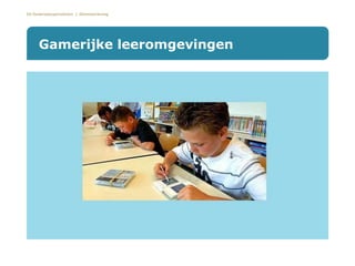 De Onderwijsspecialisten | Dienstverlening
Gamerijke leeromgevingen
 