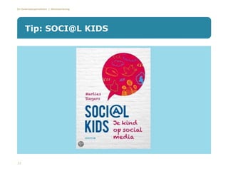 De Onderwijsspecialisten | Dienstverlening
Tip: SOCI@L KIDS
32
 