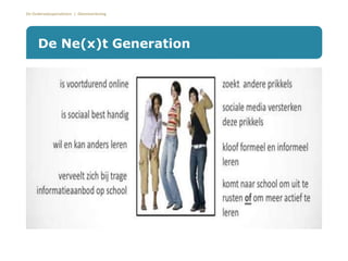 De Onderwijsspecialisten | Dienstverlening
De Ne(x)t Generation
 