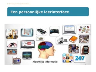 De Onderwijsspecialisten | Dienstverlening
Een persoonlijke leerinterface
 