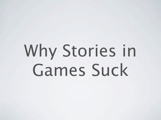 Why Stories in Games Suck Slide 5
