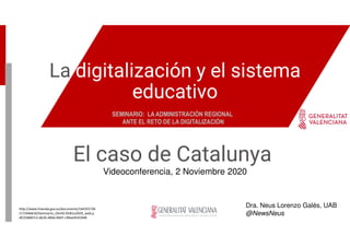 La digitalización y el sistema
educativo
Videoconferencia, 2 Noviembre 2020
SEMINARIO: LA ADMINISTRACIÓN REGIONAL
ANTE EL ...