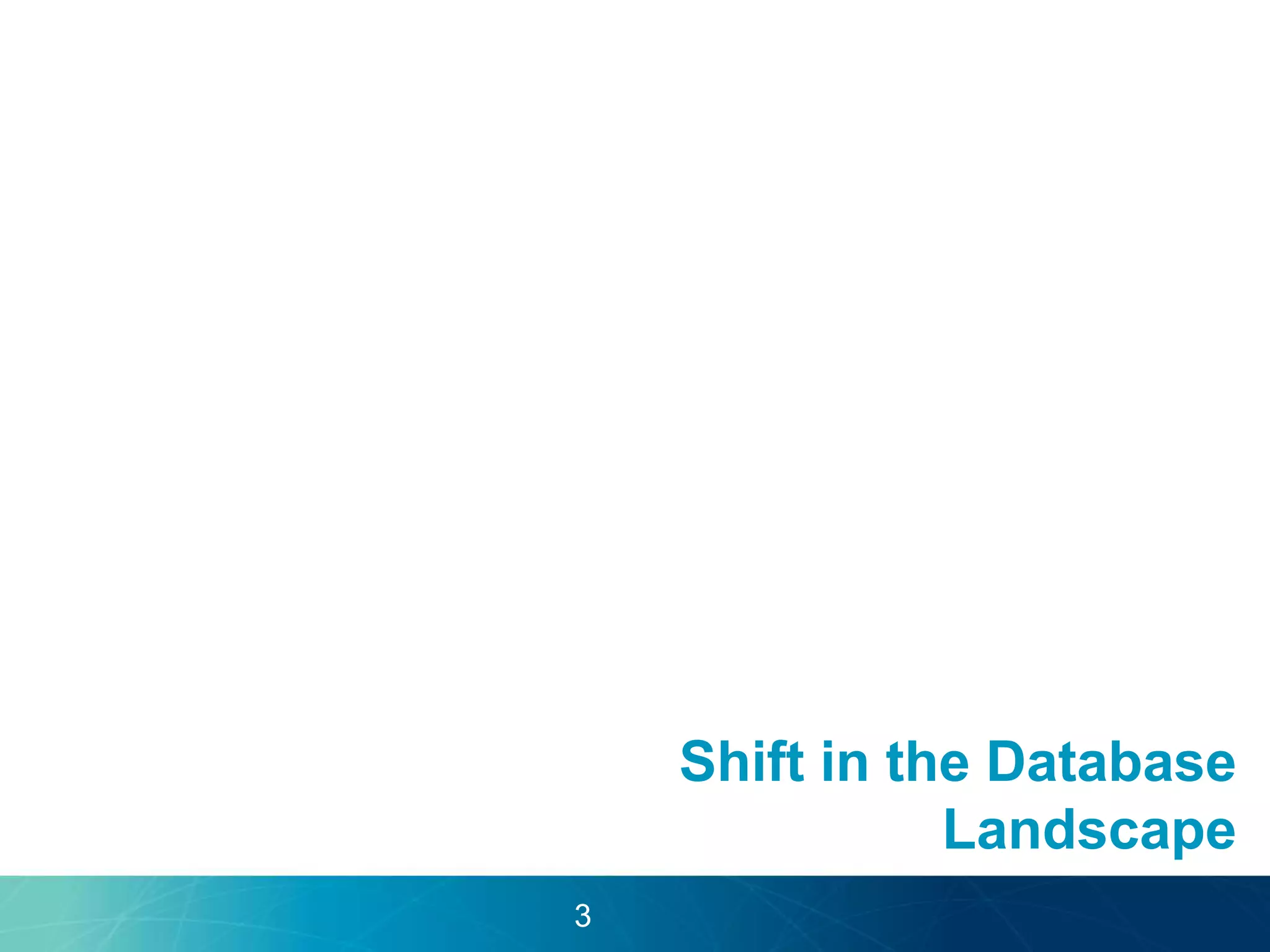 Shift in the Database 
Landscape 
3 
 
